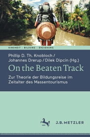 On the Beaten Track Zur Theorie der Bildungsreise im Zeitalter des Massentourismus【電子書籍】
