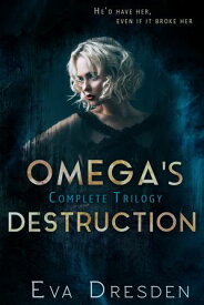 Omega's Destruction Trilogy【電子書籍】[ Eva Dresden ]