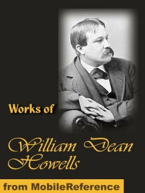 Works of William Dean Howells: The Rise of Silas Lapham, A Hazard of New Fortunes, The Lady of the Aroostook, Indian Summer, A Modern Instance and more (Mobi Collected Works)【電子書籍】[ Howells, William Dean ]