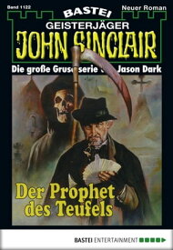 John Sinclair 1122 Der Prophet des Teufels【電子書籍】[ Jason Dark ]