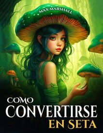 C?mo Convertirse en Seta【電子書籍】[ Max Marshall ]