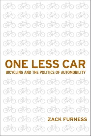 One Less Car Bicycling and the Politics of Automobility【電子書籍】[ Zack Furness ]