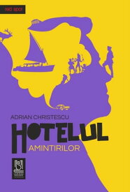 Hotelul amintirilor 【電子書籍】[ Adrian Christescu ]