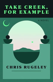Take Creek, For Example【電子書籍】[ Chris Rugeley ]