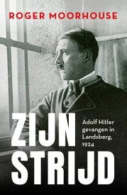Zijn strijd Adolf Hitler gevangen in Landsberg, 1924【電子書籍】[ Roger Moorhouse ]