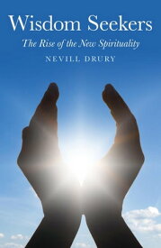 Wisdom Seekers The Rise of the New Spirituality【電子書籍】[ Nevill Drury ]