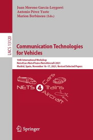 Communication Technologies for Vehicles 16th International Workshop, Nets4Cars/Nets4Trains/Nets4Aircraft 2021, Madrid, Spain, November 16?17, 2021, Revised Selected Papers【電子書籍】
