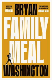 Family Meal 'This novel will break your heart twice over'【電子書籍】[ Bryan Washington ]
