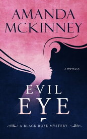 Evil Eye (A Black Rose Mystery, Book 4)【電子書籍】[ Amanda McKinney ]