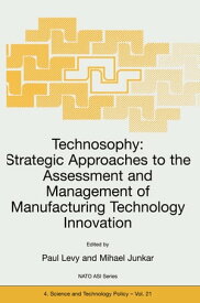 Technosophy: Strategic Approaches to the Assessment and Management of Manufacturing Technology Innovation【電子書籍】
