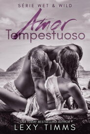 Amor Tempestuoso S?rie Wet & Wild, #1【電子書籍】[ Lexy Timms ]