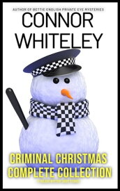 Criminal Christmas Complete Collection 11 Holiday Mystery Short Stories【電子書籍】[ Connor Whiteley ]