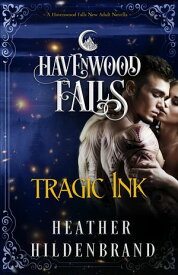 Tragic Ink Havenwood Falls, #9【電子書籍】[ Heather Hildenbrand ]