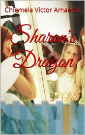 Sharon's Dragon【電子書籍】[ Chiemela Victor Amaechi ]