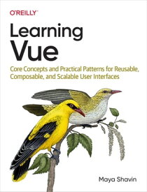 Learning Vue【電子書籍】[ Maya Shavin ]