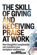 The Skill Of Giving And Receiving Praise At Work