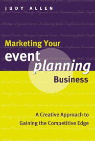 Marketing Your Event Planning Business A Creative Approach to Gaining the Competitive Edge【電子書籍】[ Judy Allen ]