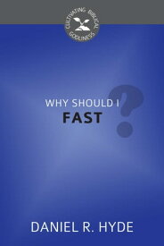 Why Should I Fast?【電子書籍】[ Daniel R. Hyde ]