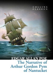 The Narrative of Arthur Gordon Pym of Nantucket (Collins Classics)【電子書籍】[ Edgar Allan Poe ]