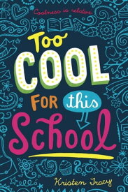 Too Cool for This School【電子書籍】[ Kristen Tracy ]