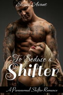 To Seduce a Shifter: An Alpha Werewolf Rockstar Fantasy