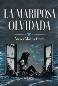 La mariposa olvidada 【電子書籍】[ Nieves Molina Orero ]