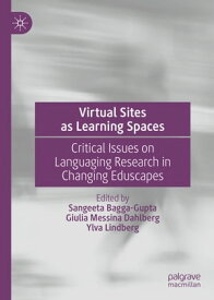 Virtual Sites as Learning Spaces Critical Issues on Languaging Research in Changing Eduscapes【電子書籍】