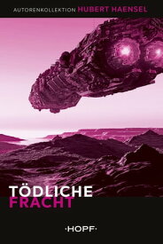 T?dliche Fracht【電子書籍】[ Hubert Haensel ]