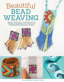 Beautiful Bead Weaving Simple Techniques and Patterns for Creating Stunning Loom Jewelry【電子書籍】[ Carol C. Porter ]