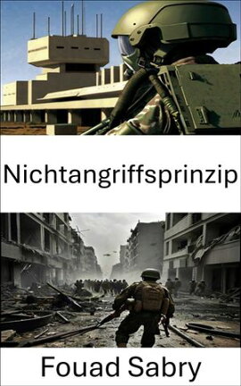 Nichtangriffsprinzip Strategische Zur���ckhaltung und ethische Kriegsf���hrung in modernen Konflikten