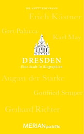 Dresden. Eine Stadt in Biographien MERIAN portr?ts【電子書籍】[ Dr. Anett Kollmann ]
