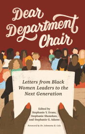 Dear Department Chair Letters from Black Women Leaders to the Next Generation【電子書籍】[ Tiffany Gilbert ]