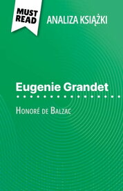 Eugenie Grandet ksi??ka Honor? de Balzac (Analiza ksi??ki) Pe?na analiza i szczeg??owe podsumowanie pracy【電子書籍】[ Emmanuelle Laurent ]
