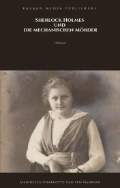 Sherlock Holmes und die mechanischen M?rder【電子書籍】[ Marinella Charlotte van ten Haarlen ]
