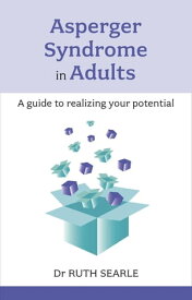Asperger Syndrome in Adults A Guide To Realising Your Potential【電子書籍】[ Ruth Searle ]
