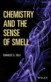 Chemistry and the Sense of Smell【電子書籍】[ Charles S. Sell ]