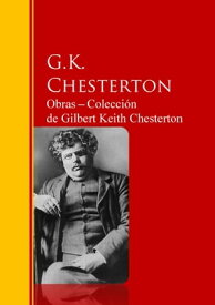 Obras ─ Colecci?n de Gilbert Keith Chesterton Biblioteca de Grandes Escritores【電子書籍】[ Gilbert Keith Chesterton ]