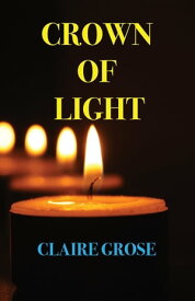 CROWN OF LIGHT【電子書籍】[ Claire E Grose ]