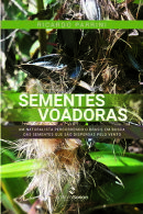 Sementes voadoras: um naturalista percorrendo o Brasil