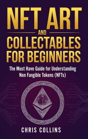 NFT Art and Collectables for Beginners【電子書籍】[ Chris Collins ]