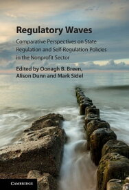 Regulatory Waves Comparative Perspectives on State Regulation and Self-Regulation Policies in the Nonprofit Sector【電子書籍】