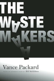The Waste Makers【電子書籍】[ Vance Packard ]