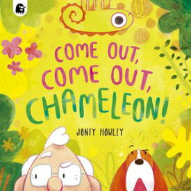 COME OUT, COME OUT, CHAMELEON!【電子書籍】[ Jonty Howley ]