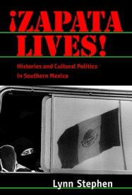 Zapata Lives! Histories and Cultural Politics in Southern Mexico【電子書籍】[ Lynn Stephen ]