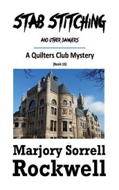 Stab Stitching Quilters Club Mysteries, #16【電子書籍】[ Marjory Sorrell Rockwell ]