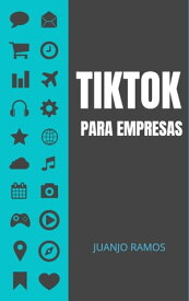 TikTok para empresas【電子書籍】[ Juanjo Ramos ]