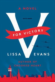 V for Victory A Novel【電子書籍】[ Lissa Evans ]