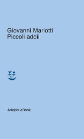 Piccoli addii【電子書籍】[ Giovanni Mariotti ]