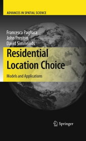 Residential Location Choice Models and Applications【電子書籍】
