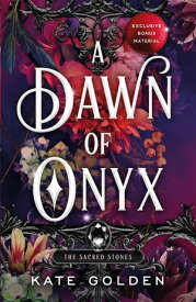 A Dawn of Onyx An addictive enemies-to-lovers fantasy romance (The Sacred Stones, Book 1)【電子書籍】[ Kate Golden ]